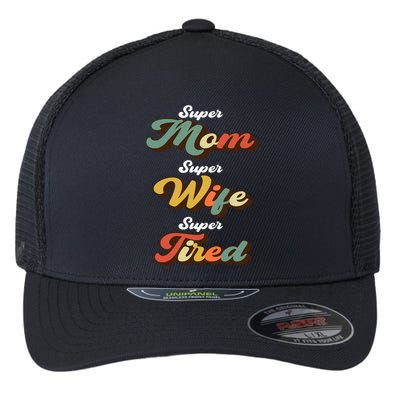 Retro Mother's Day Super Mom Super Wife Super Tired Cool Gift Flexfit Unipanel Trucker Cap