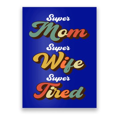 Retro Mother's Day Super Mom Super Wife Super Tired Cool Gift Poster