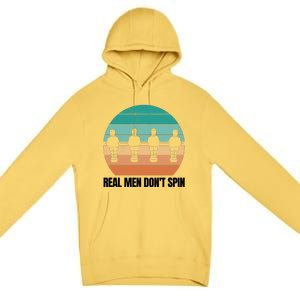 Real Men Don't Spin Table Soccer Foosball Premium Pullover Hoodie