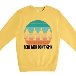 Real Men Don't Spin Table Soccer Foosball Premium Crewneck Sweatshirt