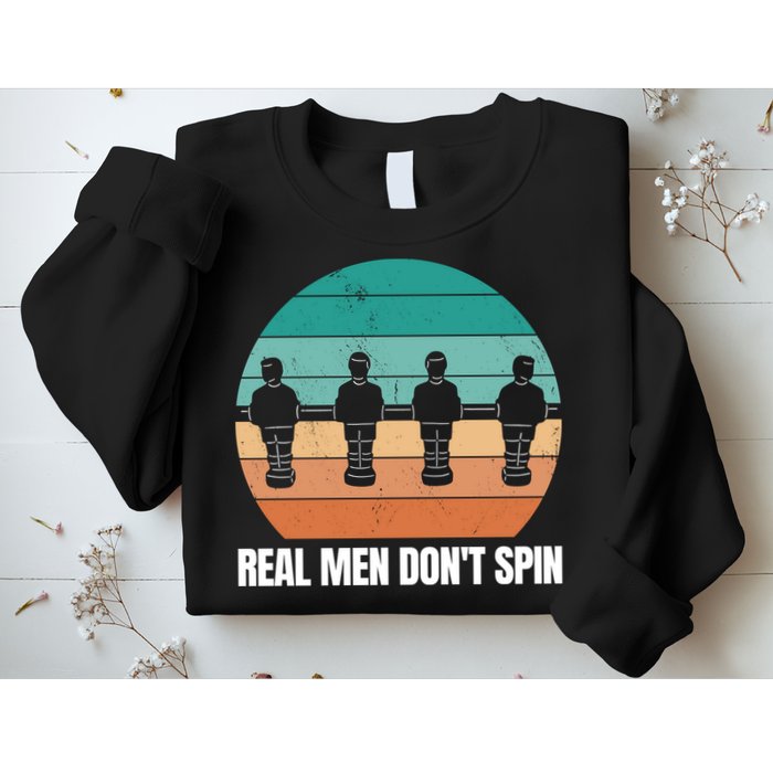 Real Men Don't Spin Table Soccer Foosball Sweatshirt