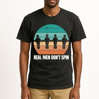 Real Men Don't Spin Table Soccer Foosball Tall T-Shirt
