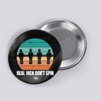 Real Men Don't Spin Table Soccer Foosball Button