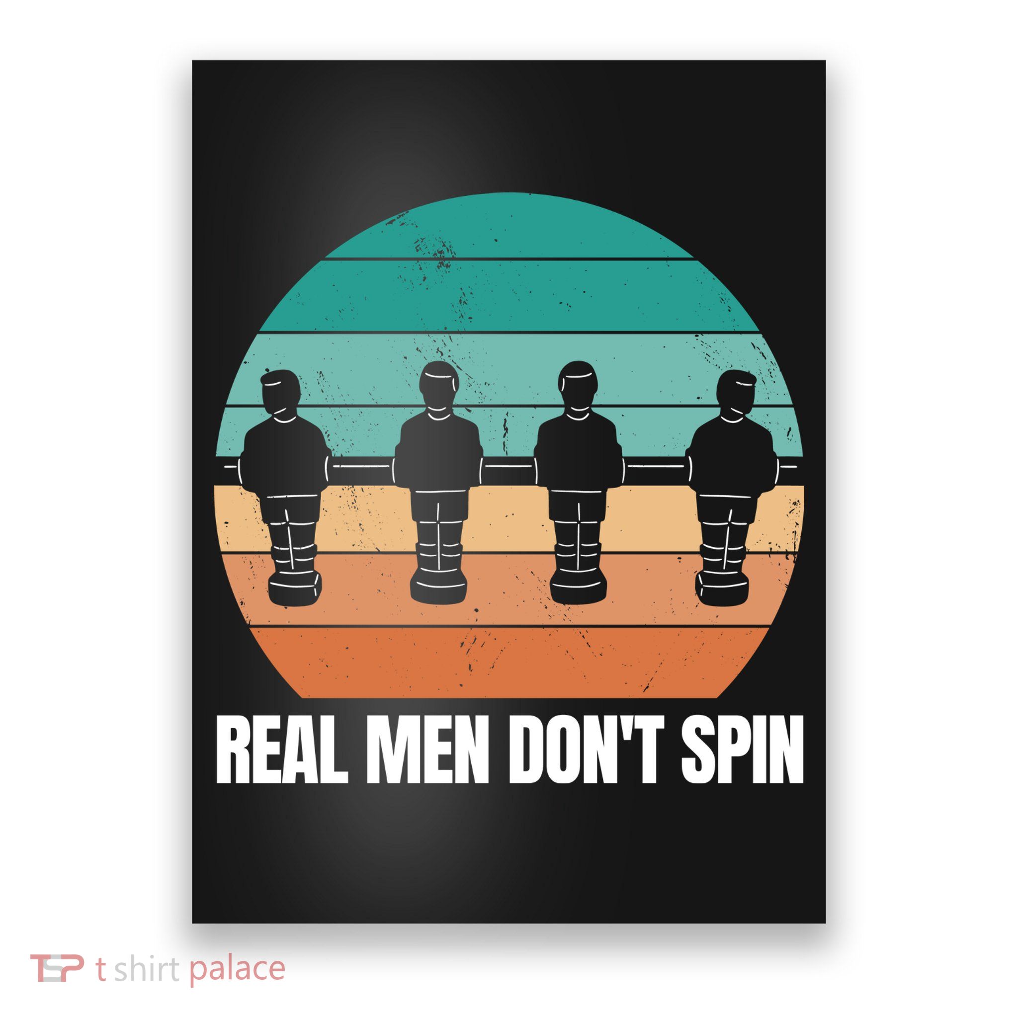 Real Men Don't Spin Table Soccer Foosball Poster