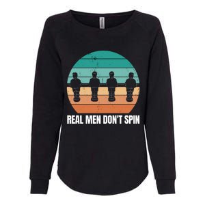 Real Men Don't Spin Table Soccer Foosball Womens California Wash Sweatshirt