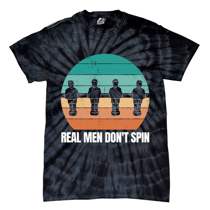 Real Men Don't Spin Table Soccer Foosball Tie-Dye T-Shirt