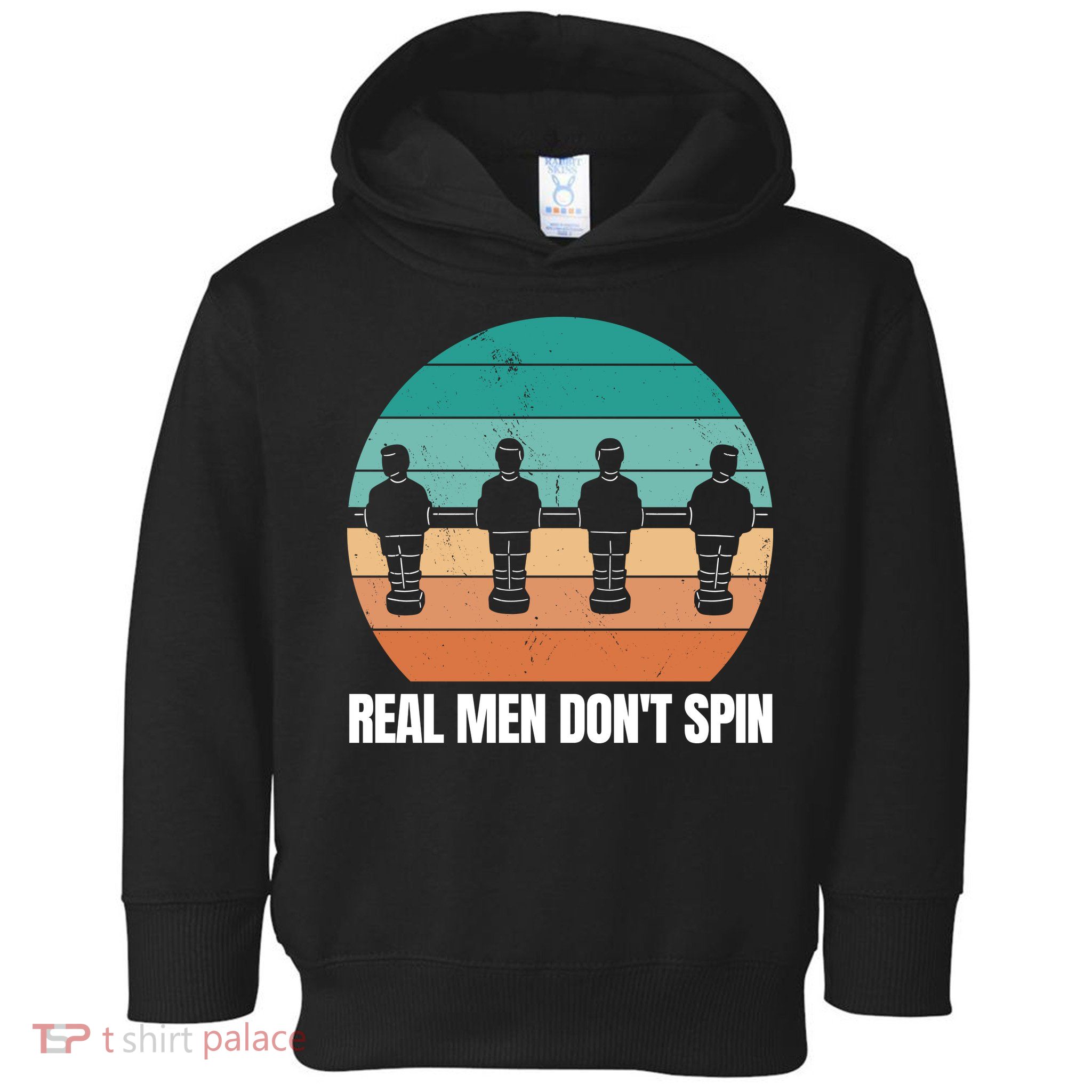 Real Men Don't Spin Table Soccer Foosball Toddler Hoodie