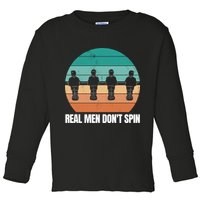 Real Men Don't Spin Table Soccer Foosball Toddler Long Sleeve Shirt