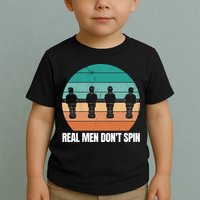 Real Men Don't Spin Table Soccer Foosball Toddler T-Shirt