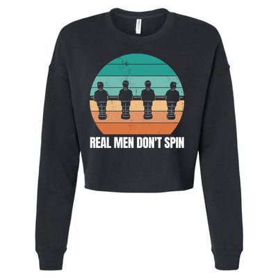 Real Men Don't Spin Table Soccer Foosball Cropped Pullover Crew