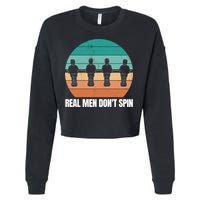 Real Men Don't Spin Table Soccer Foosball Cropped Pullover Crew