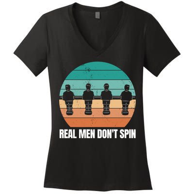 Real Men Don't Spin Table Soccer Foosball Women's V-Neck T-Shirt