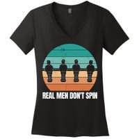 Real Men Don't Spin Table Soccer Foosball Women's V-Neck T-Shirt
