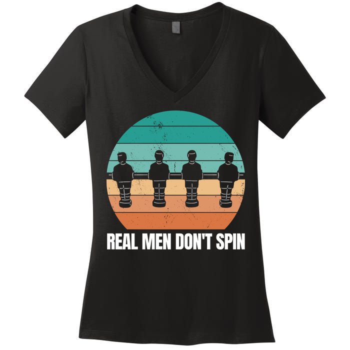 Real Men Don't Spin Table Soccer Foosball Women's V-Neck T-Shirt