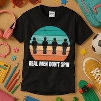 Real Men Don't Spin Table Soccer Foosball Kids T-Shirt