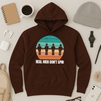 Real Men Don't Spin Table Soccer Foosball Hoodie
