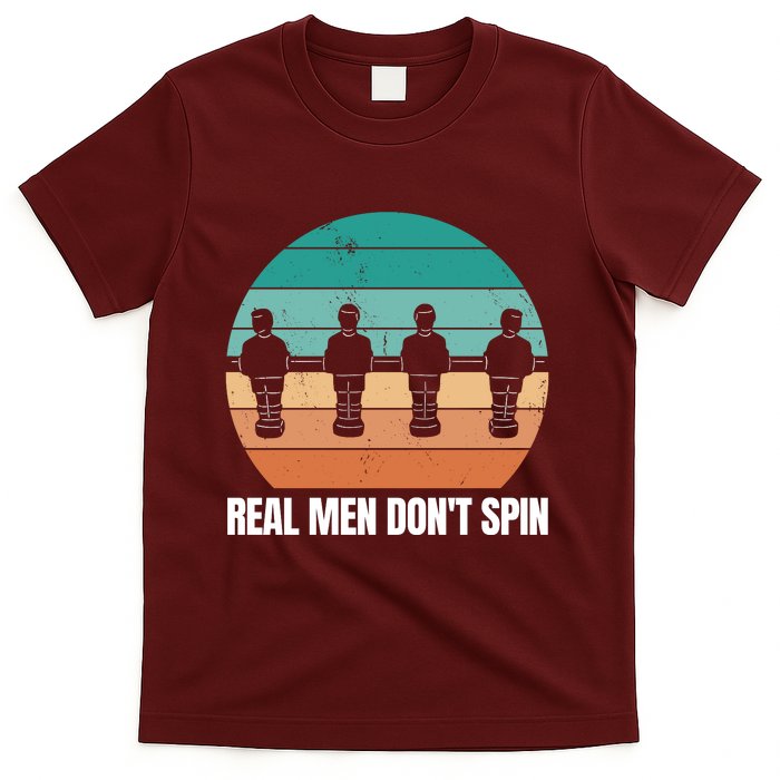 Real Men Don't Spin Table Soccer Foosball T-Shirt