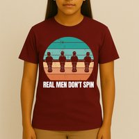 Real Men Don't Spin Table Soccer Foosball T-Shirt