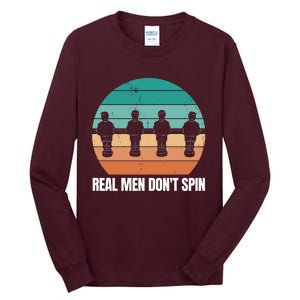 Real Men Don't Spin Table Soccer Foosball Tall Long Sleeve T-Shirt