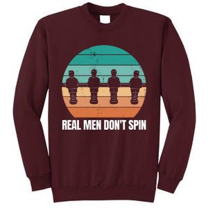 Real Men Don't Spin Table Soccer Foosball Tall Sweatshirt