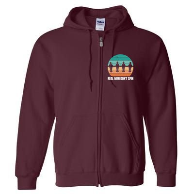 Real Men Don't Spin Table Soccer Foosball Full Zip Hoodie