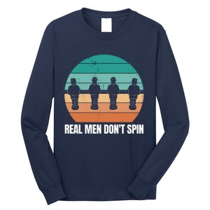 Real Men Don't Spin Table Soccer Foosball Long Sleeve Shirt