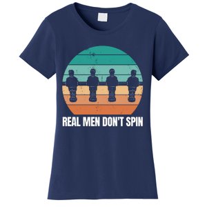 Real Men Don't Spin Table Soccer Foosball Women's T-Shirt