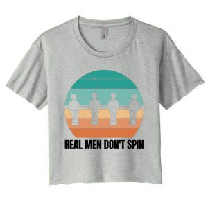 Real Men Don't Spin Table Soccer Foosball Women's Crop Top Tee