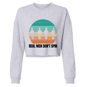 Real Men Don't Spin Table Soccer Foosball Cropped Pullover Crew