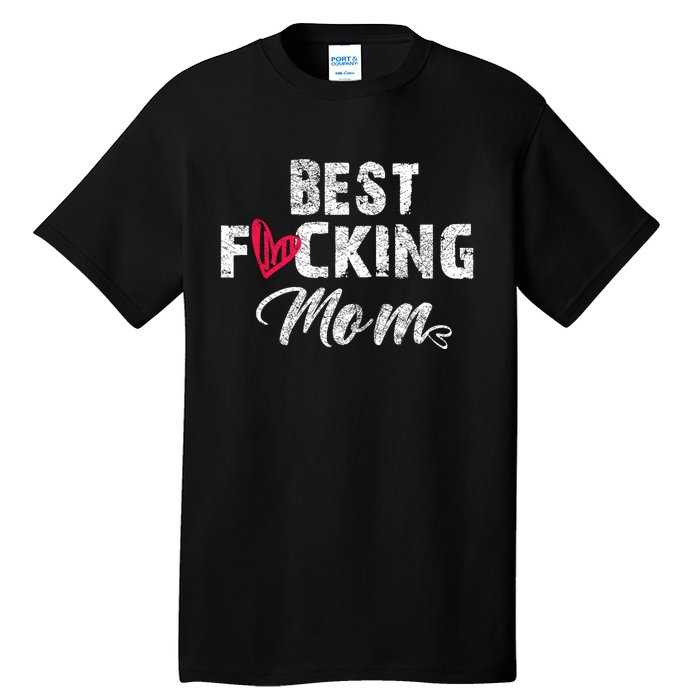 Retro MotherS Day Best Fucking Mom Funny Tall T-Shirt