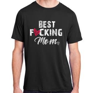 Retro MotherS Day Best Fucking Mom Funny Adult ChromaSoft Performance T-Shirt