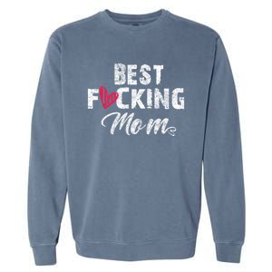 Retro MotherS Day Best Fucking Mom Funny Garment-Dyed Sweatshirt