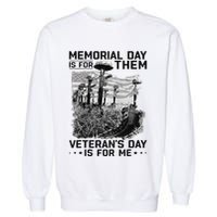 Retro Memorial Day Is For Them VeteranS Day Is For Me Garment-Dyed Sweatshirt