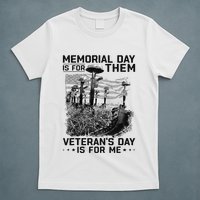 Retro Memorial Day Is For Them VeteranS Day Is For Me T-Shirt