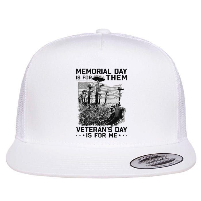 Retro Memorial Day Is For Them VeteranS Day Is For Me Flatbill Hat