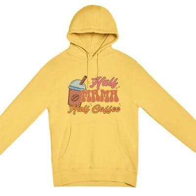 Retro Mother's Day Half Mama Half Coffee Caffeine Lover Premium Pullover Hoodie