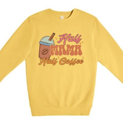 Retro Mother's Day Half Mama Half Coffee Caffeine Lover Premium Crewneck Sweatshirt