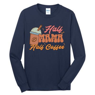 Retro Mother's Day Half Mama Half Coffee Caffeine Lover Tall Long Sleeve T-Shirt