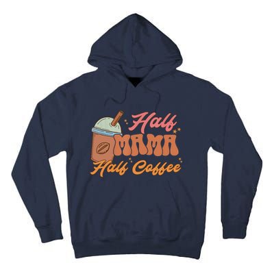 Retro Mother's Day Half Mama Half Coffee Caffeine Lover Tall Hoodie