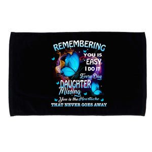 Remembering My Daughter Everyday Missing You The Heartache Gift Microfiber Hand Towel