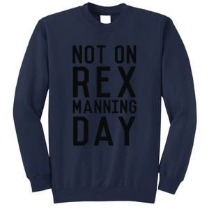 Rex Manning Day Tall Sweatshirt