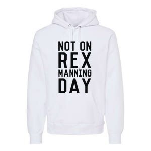 Rex Manning Day Premium Hoodie