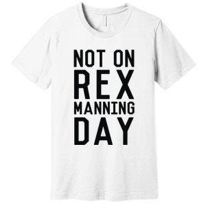 Rex Manning Day Premium T-Shirt