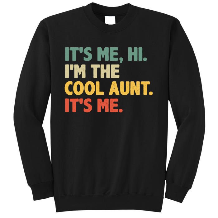 Retro Mothers Day ItS Me Hi IM The Cool Aunt ItS Me Tall Sweatshirt