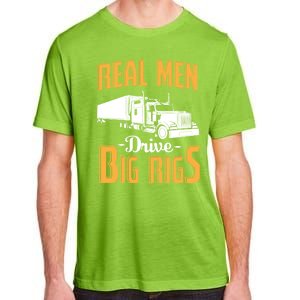 Real Men Drive Big Rigs Truck Driver & Trucker Gift Adult ChromaSoft Performance T-Shirt