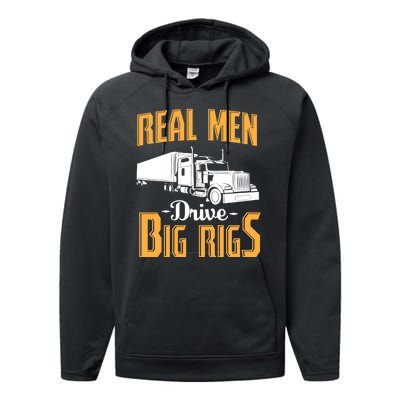 Real Men Drive Big Rigs Truck Driver & Trucker Gift Performance Fleece Hoodie