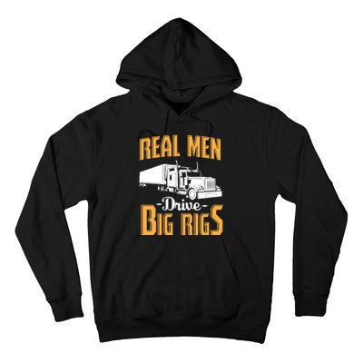 Real Men Drive Big Rigs Truck Driver & Trucker Gift Hoodie