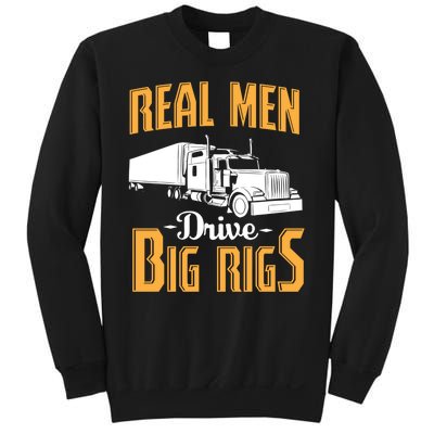 Real Men Drive Big Rigs Truck Driver & Trucker Gift Sweatshirt