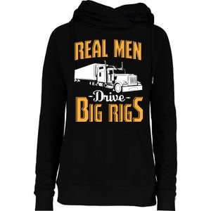 Real Men Drive Big Rigs Truck Driver & Trucker Gift Womens Funnel Neck Pullover Hood