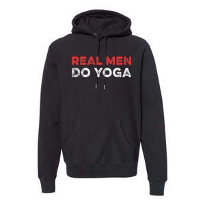 Real Men Do Yoga Spiritual Meditation Instructor Buddhist Premium Hoodie